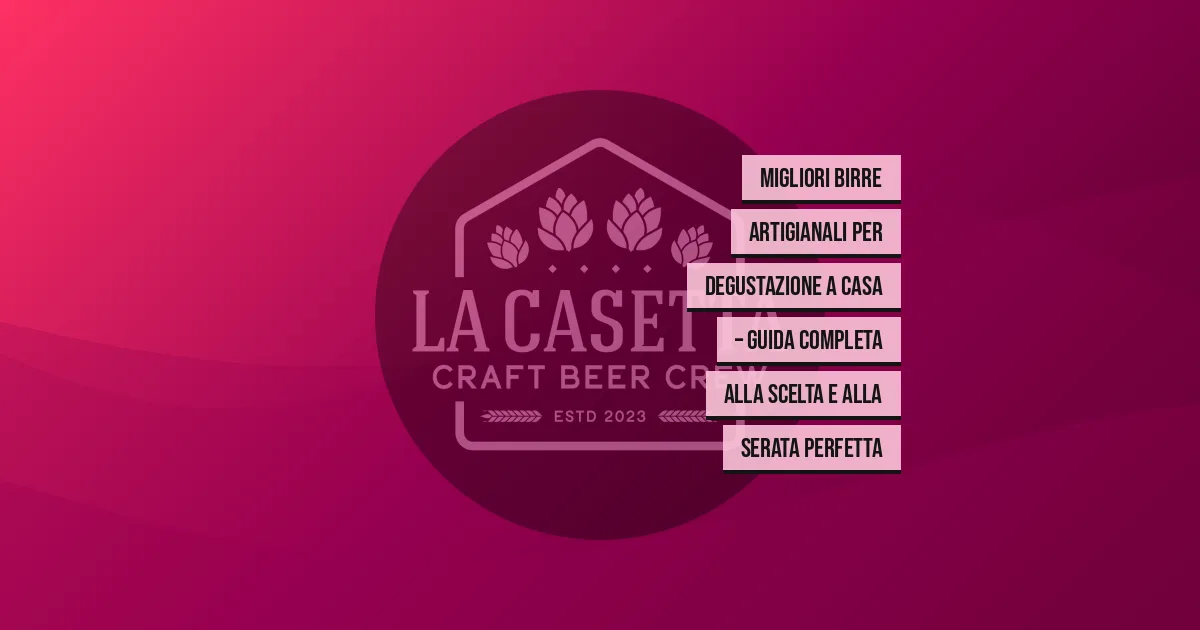Migliori birre artigianali per degustazione a casa – guida completa alla scelta e alla serata perfetta
