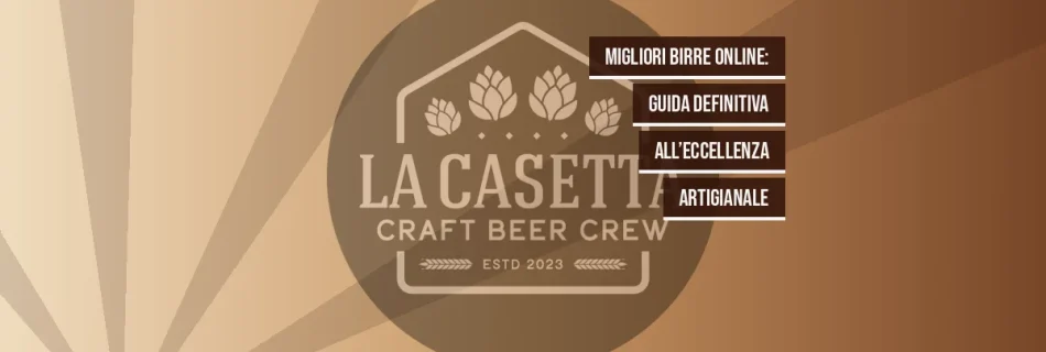 Migliori Birre Online: Guida Definitiva all’Eccellenza Artigianale