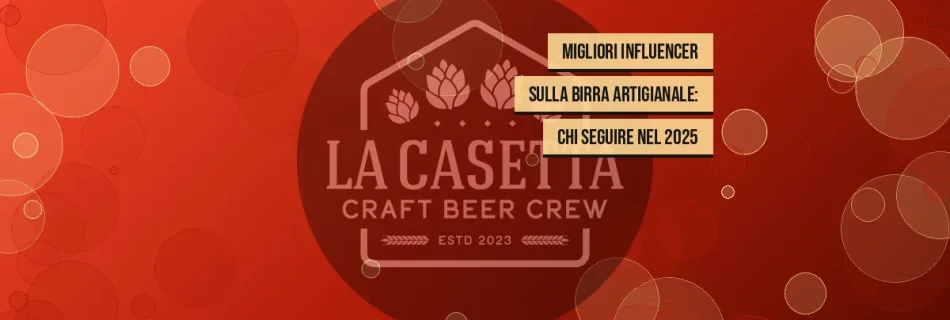 Migliori influencer sulla birra artigianale: chi seguire nel 2025