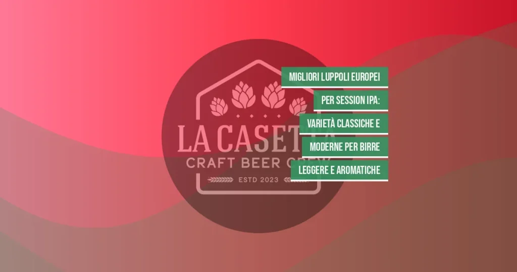 Migliori luppoli europei per session IPA: varietà classiche e moderne per birre leggere e aromatiche