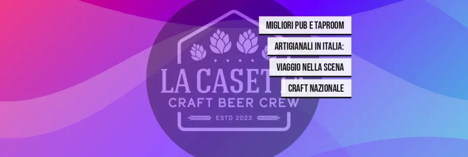 Migliori Pub e Taproom Artigianali in Italia: Viaggio nella Scena Craft Nazionale