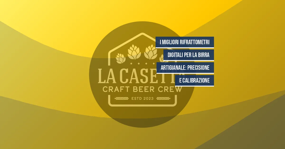 I Migliori Rifrattometri Digitali per la Birra Artigianale: Precisione e Calibrazione