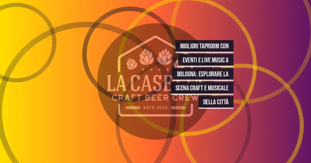 Migliori taproom con eventi e live music a Bologna: esplorare la scena craft e musicale della città