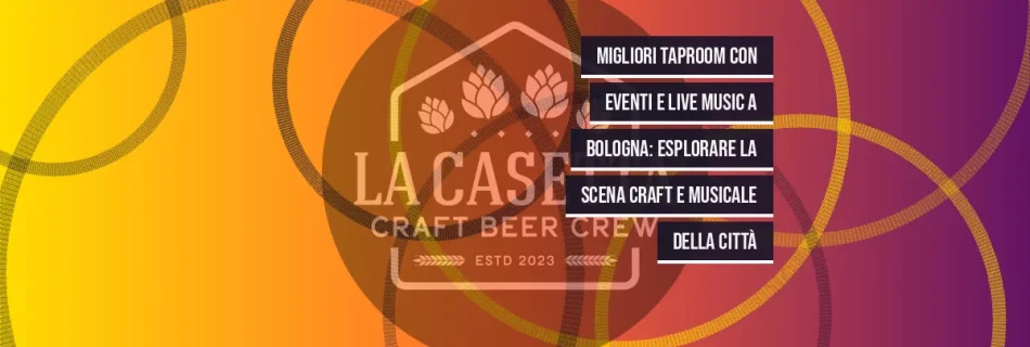 Migliori taproom con eventi e live music a Bologna: esplorare la scena craft e musicale della città