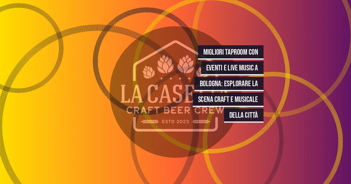 Migliori taproom con eventi e live music a Bologna: esplorare la scena craft e musicale della città