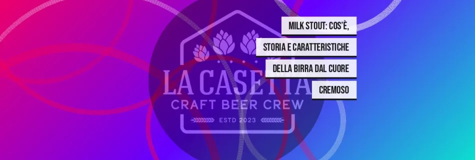 Milk Stout: cos’è, storia e caratteristiche della birra dal cuore cremoso