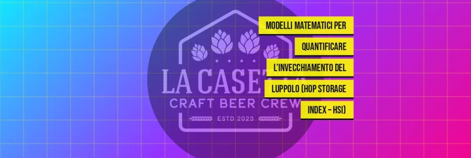 Modelli Matematici per Quantificare l’Invecchiamento del Luppolo (Hop Storage Index – HSI)