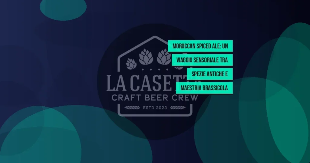 Moroccan Spiced Ale: Un Viaggio Sensoriale tra Spezie Antiche e Maestria Brassicola