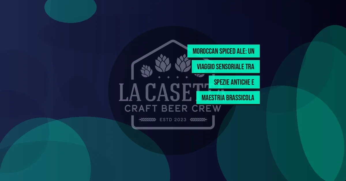 Moroccan Spiced Ale: Un Viaggio Sensoriale tra Spezie Antiche e Maestria Brassicola