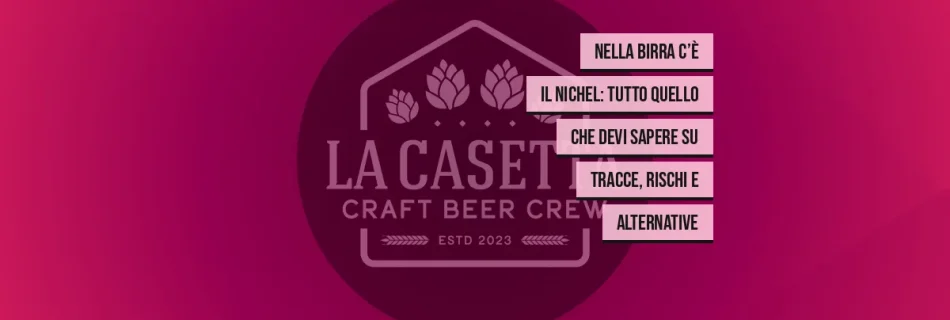 Nella Birra C’è il Nichel: Tutto Quello Che Devi Sapere su Tracce, Rischi e Alternative
