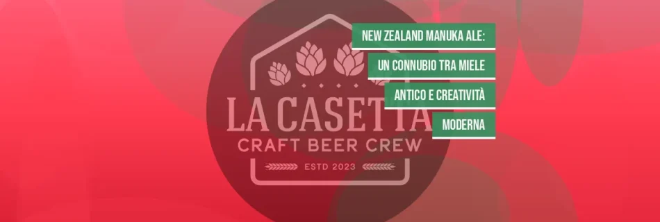 New Zealand Manuka Ale: un connubio tra miele antico e creatività moderna