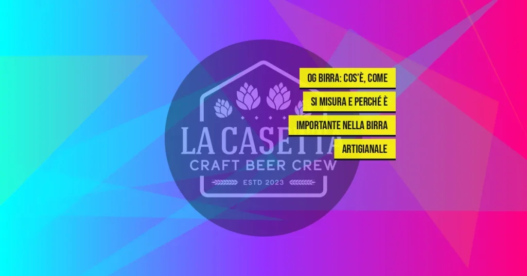 OG Birra: Cos’è, Come Si Misura e Perché È Importante nella Birra Artigianale