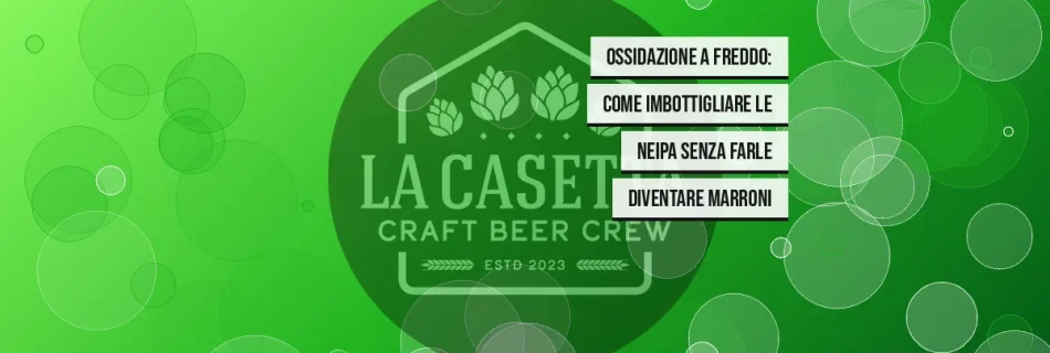 Ossidazione a Freddo: Come Imbottigliare le NEIPA Senza Farle Diventare Marroni