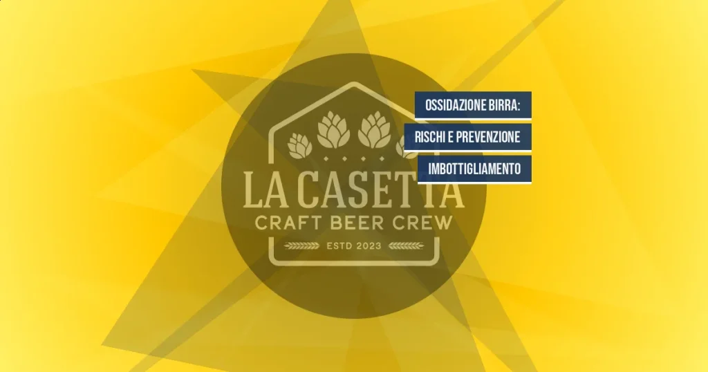Ossidazione Birra: Rischi e Prevenzione Imbottigliamento
