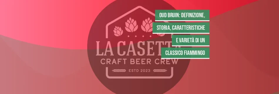 Oud Bruin: definizione, storia, caratteristiche e varietà di un classico fiammingo