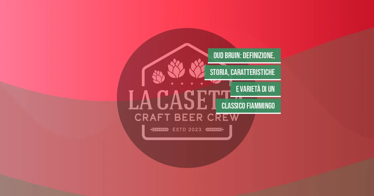 Oud Bruin: definizione, storia, caratteristiche e varietà di un classico fiammingo