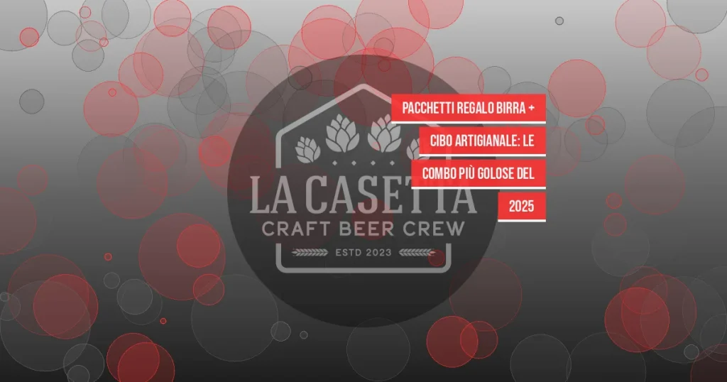 Pacchetti regalo birra + cibo artigianale: le combo più golose del 2025