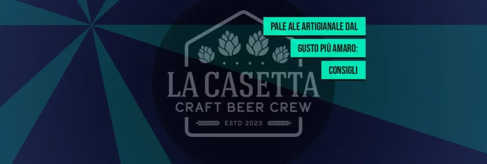 Pale Ale Artigianale dal Gusto Più Amaro: Consigli