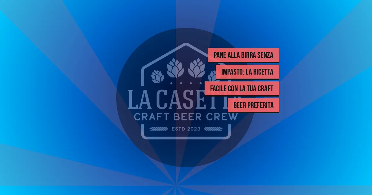 Pane alla Birra Senza Impasto: la Ricetta Facile Con la Tua Craft Beer Preferita