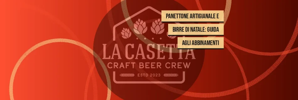 Panettone Artigianale e Birre di Natale: Guida agli Abbinamenti