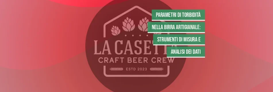 Parametri di Torbidità nella Birra Artigianale: Strumenti di Misura e Analisi dei Dati
