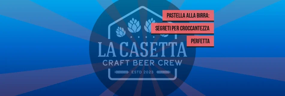 Pastella alla Birra: Segreti per Croccantezza Perfetta