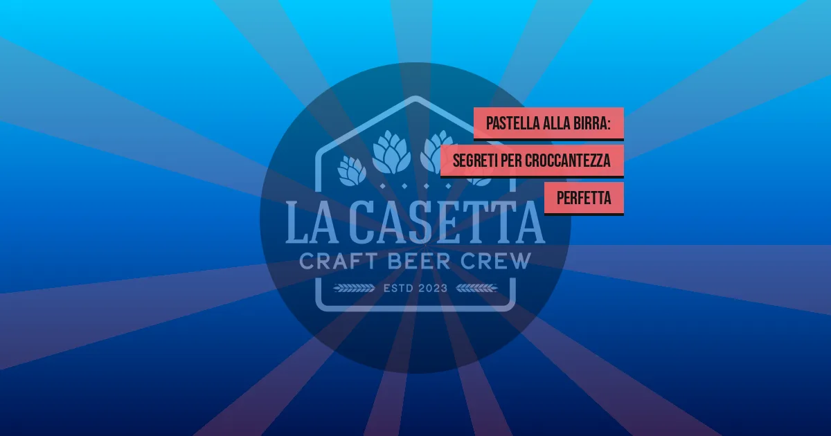 Pastella alla Birra: Segreti per Croccantezza Perfetta