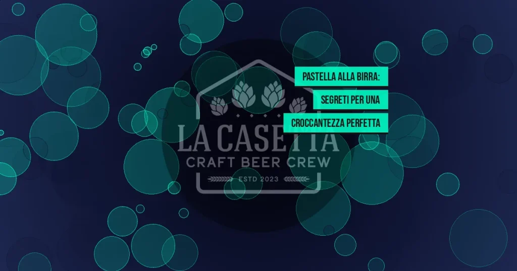Pastella alla Birra: Segreti per una Croccantezza Perfetta
