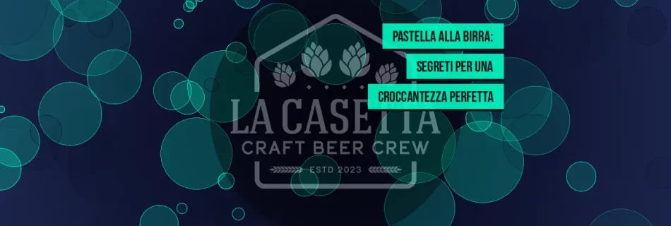 Pastella alla Birra: Segreti per una Croccantezza Perfetta
