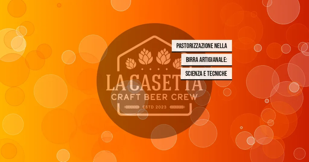 Pastorizzazione nella Birra Artigianale: Scienza e Tecniche