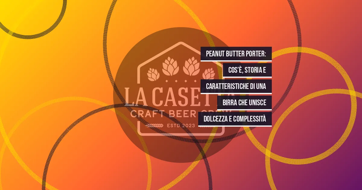 Peanut Butter Porter: cos’è, storia e caratteristiche di una birra che unisce dolcezza e complessità