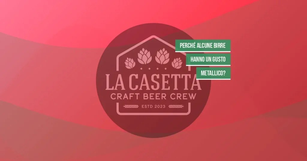 Perché alcune birre hanno un gusto metallico?