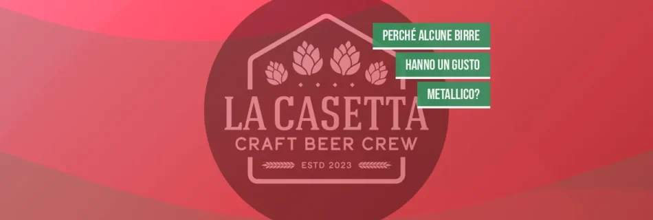 Perché alcune birre hanno un gusto metallico?
