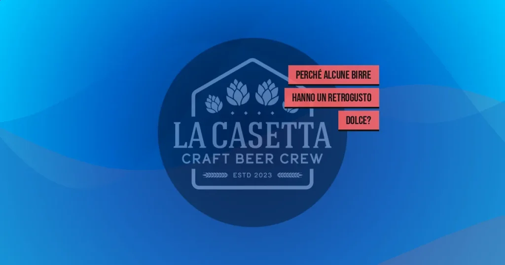 Perché alcune birre hanno un retrogusto dolce?