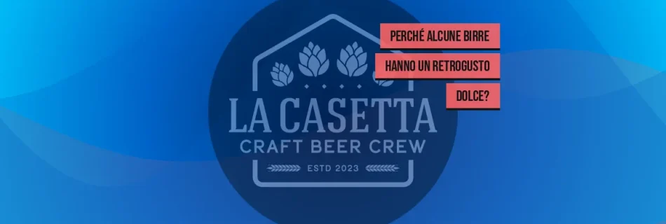Perché alcune birre hanno un retrogusto dolce?
