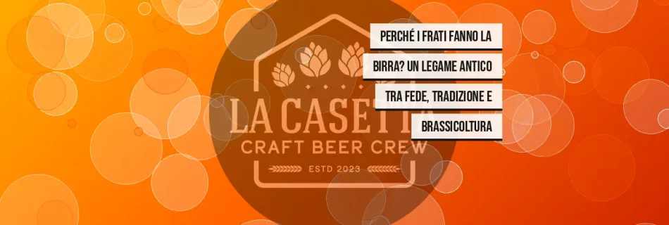 Perché i frati fanno la birra? Un legame antico tra fede, tradizione e brassicoltura