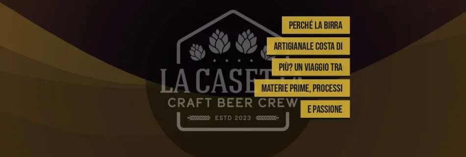 Perché la birra artigianale costa di più? Un viaggio tra materie prime, processi e passione