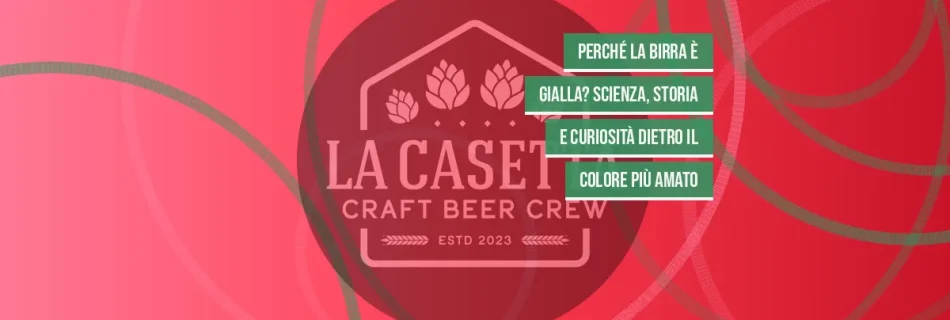 Perché la Birra È Gialla? Scienza, Storia e Curiosità Dietro il Colore Più Amato