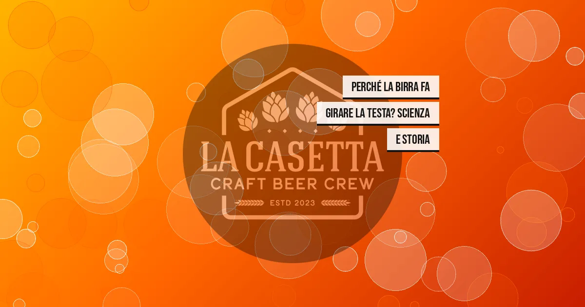 Perché la Birra Fa Girare la Testa? Scienza e Storia