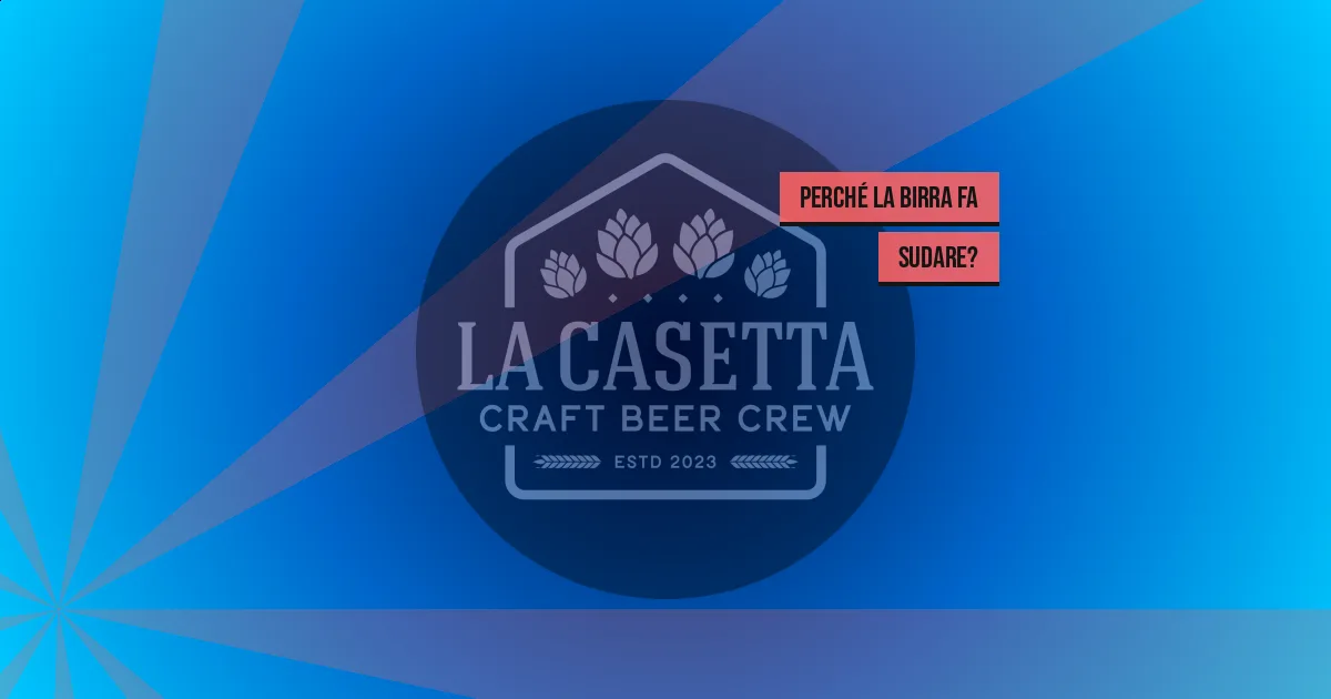 Perché la birra fa sudare?