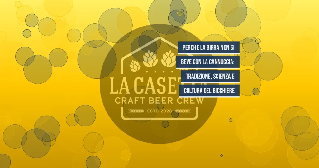 Perché la Birra Non Si Beve con la Cannuccia: Tradizione, Scienza e Cultura del Bicchiere
