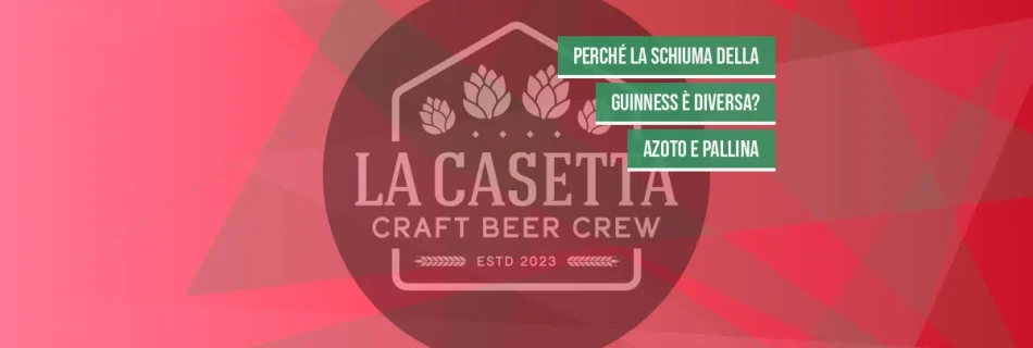 Perché la schiuma della Guinness è diversa? Azoto e pallina