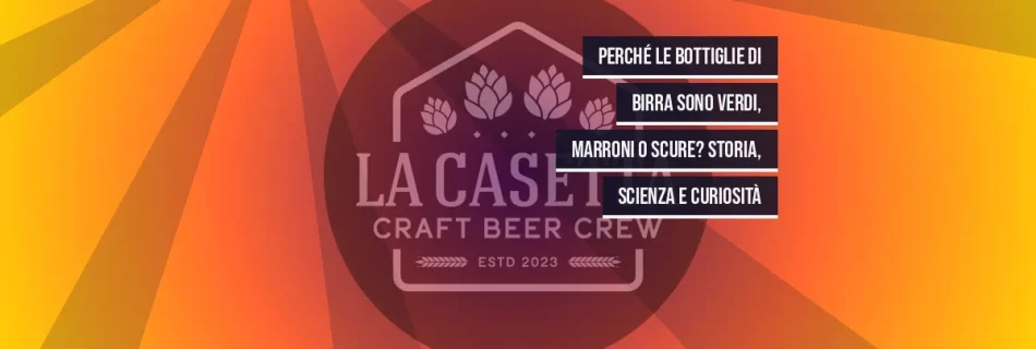 Perché le bottiglie di birra sono verdi, marroni o scure? Storia, scienza e curiosità