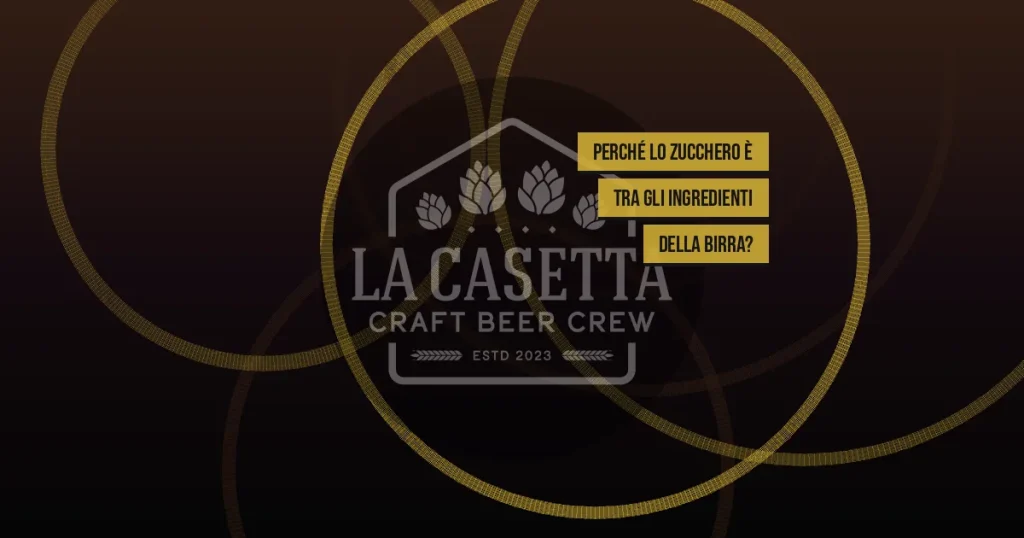 Perché lo Zucchero è tra gli Ingredienti della Birra?