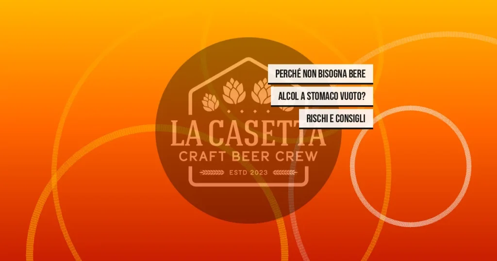 Perché Non Bisogna Bere Alcol a Stomaco Vuoto? Rischi e Consigli
