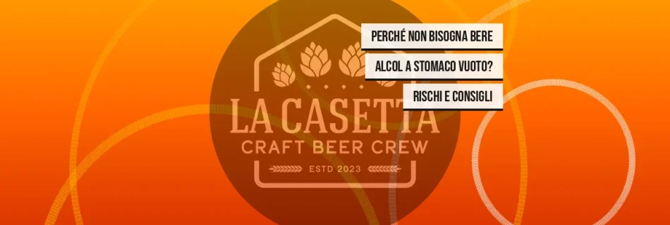 Perché Non Bisogna Bere Alcol a Stomaco Vuoto? Rischi e Consigli