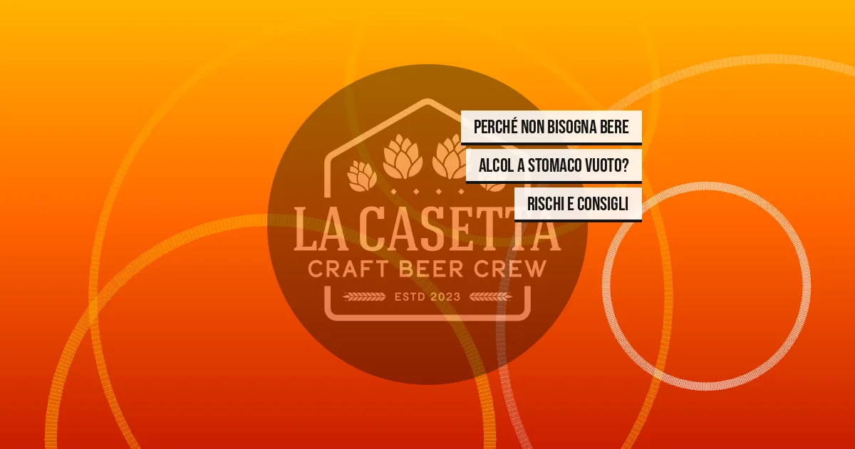 Perché Non Bisogna Bere Alcol a Stomaco Vuoto? Rischi e Consigli