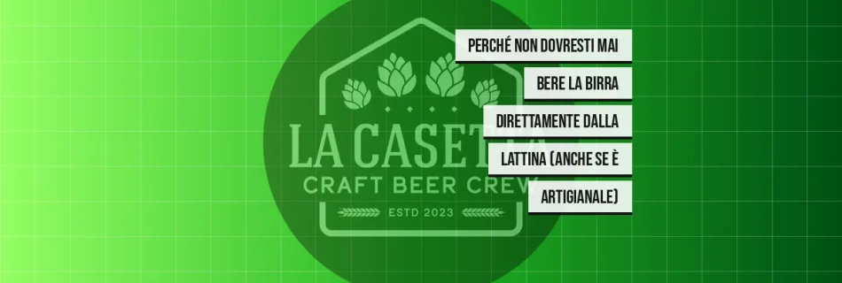 Perché Non Dovresti Mai Bere La Birra Direttamente Dalla Lattina (Anche Se È Artigianale)