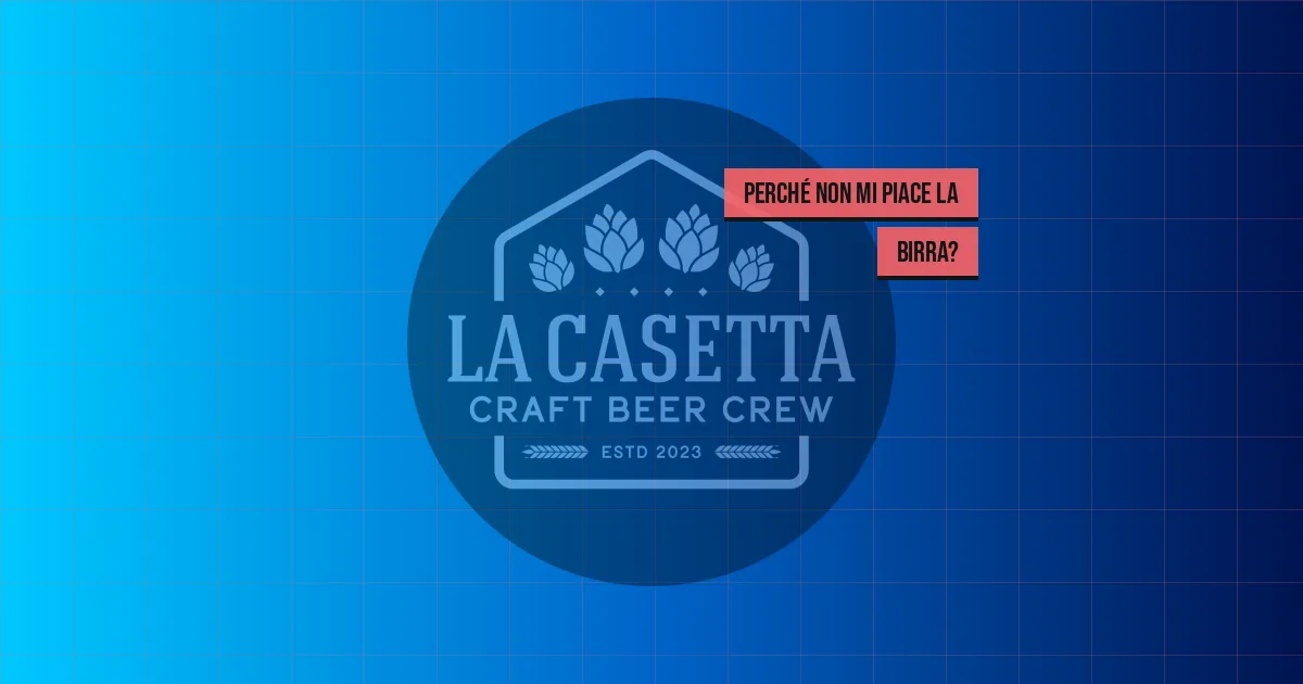 Perché non mi piace la birra?