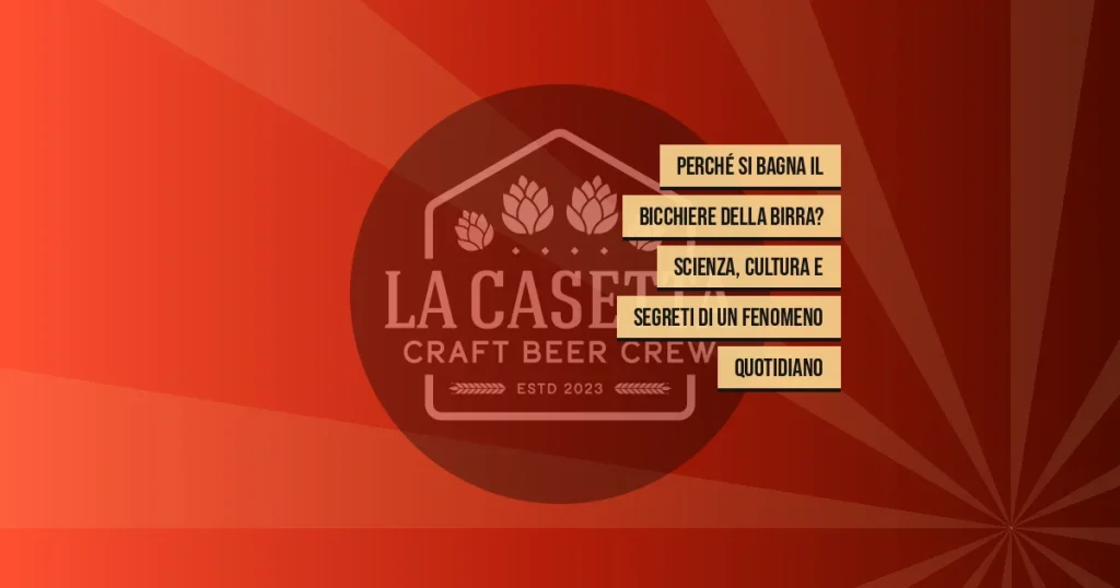 Perché si Bagna il Bicchiere della Birra? Scienza, Cultura e Segreti di un Fenomeno Quotidiano